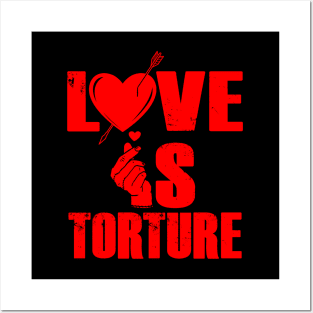 Love Is Torture Spooky Funny Relationship Love Quote Posters and Art